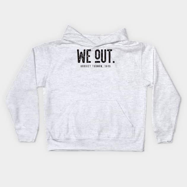 We Out Harriet Tubman 1849 Kids Hoodie by CatsCrew